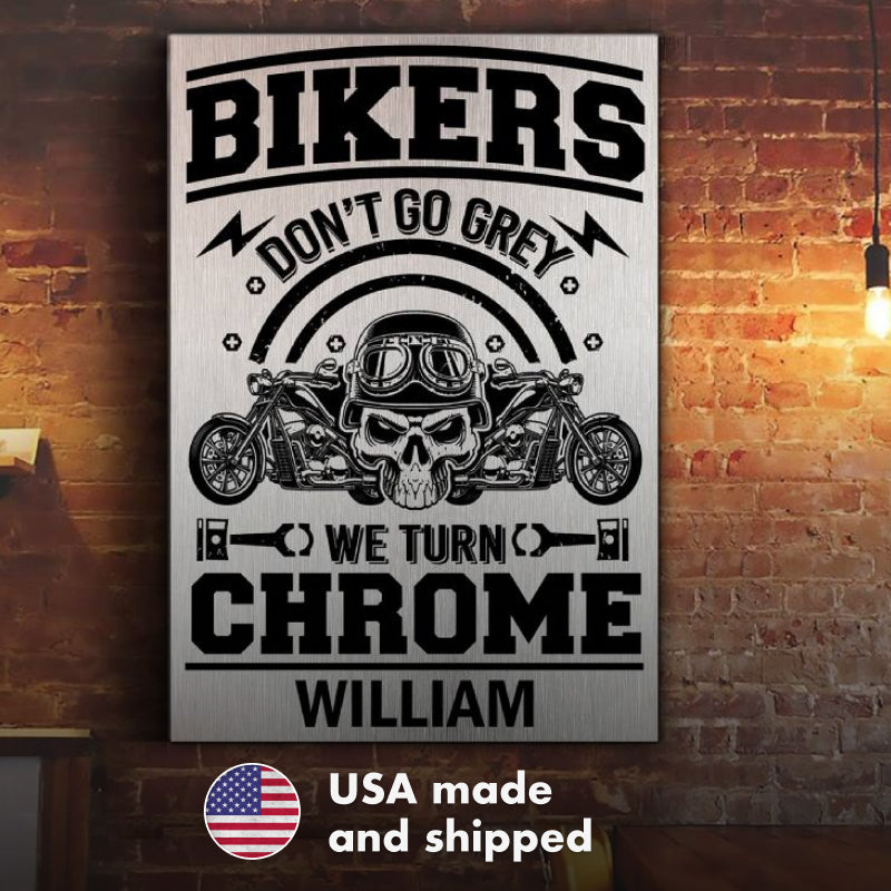 Personalized Brushed Aluminum Print - Bikers Don't Go Grey We Turn Chrome