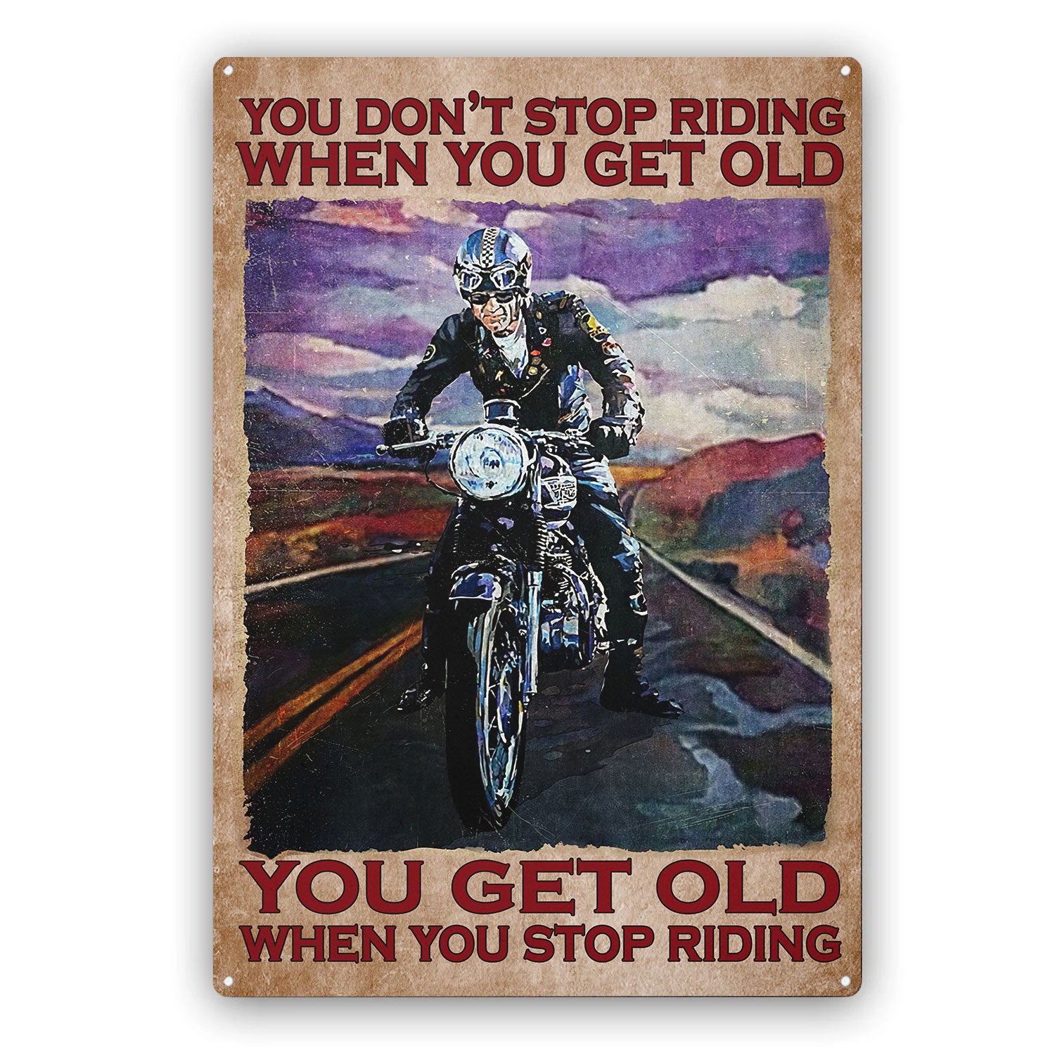 Metal Sign For Biker - You Get Old When You Stop Riding - 8х12 inches